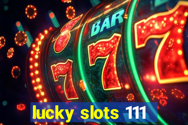 lucky slots 111